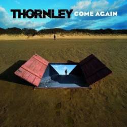 Thornley : Come Again